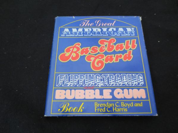 The Great American Baseball Card Flipping Trading and Bubble Gum hard cover book by Brendan Boyd